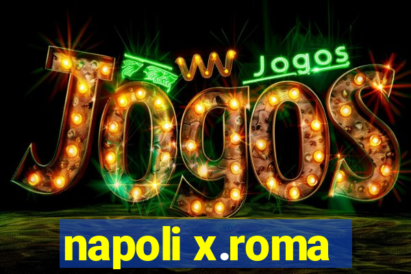 napoli x.roma